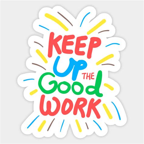 Keep up the good work! - Keep Calm - Sticker | TeePublic