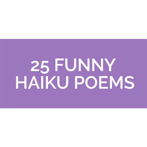 25 Funny Haiku Poems To Make You Laugh Out Loud | Pun.me