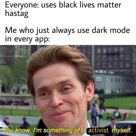 Dark mode > light mode : r/dankmemes