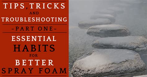 Spray Foam Tips, Tricks, & Troubleshooting - Part One: Essential Habits for Spraying Better Foam ...