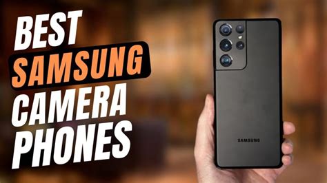 12 Best Camera Phones Samsung: (2023 Guide & Reviews) - Bestoflens