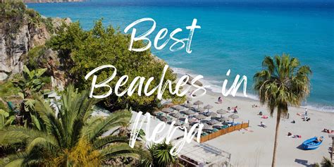 6 Unmissable Beaches in Nerja - A Guide (+ Map) - Travels With Missy