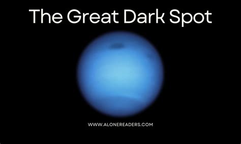 The Great Dark Spot of Neptune - AloneReaders.com