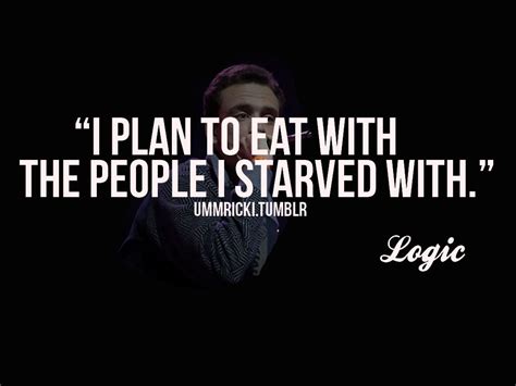 Don't eat with people you didn't starve with. If you weren't here through my struggle don't plan ...