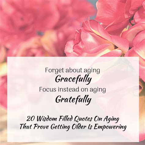 20 Wisdom Filled Quotes On Aging That Prove Getting Older Is Empowering – Life Traveled In Stilettos