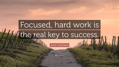 John Carmack Quote: “Focused, hard work is the real key to success.”