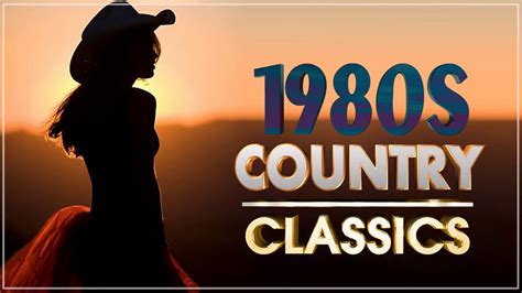 Best Classic Country Songs Of 1980s Greatest 80s Country Music 80s Best ...