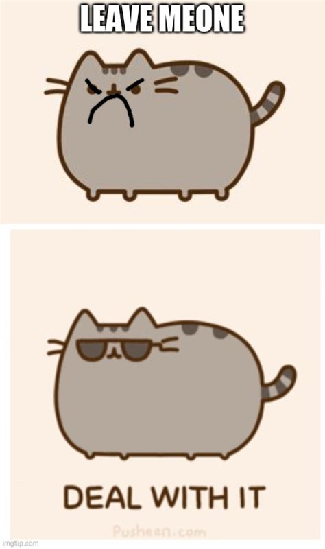 Image tagged in pusheen cat,pusheen deal with it - Imgflip