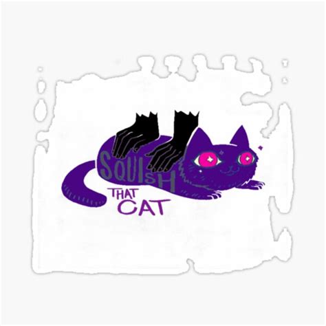 "Squish that cat" Sticker for Sale by Josie31 | Redbubble