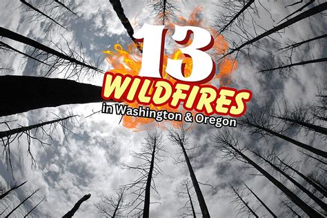 Washington & Oregon: See 13 Wildfires Still Burning August 2023