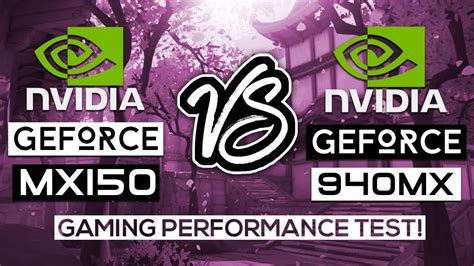 NVIDIA Geforce MX150 VS NVIDIA Geforce 940MX - Gaming Performance Test! - YouTube