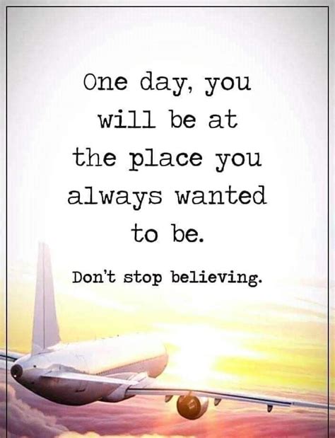 an airplane flying in the sky with a quote below it that reads, one day, you will be at the ...