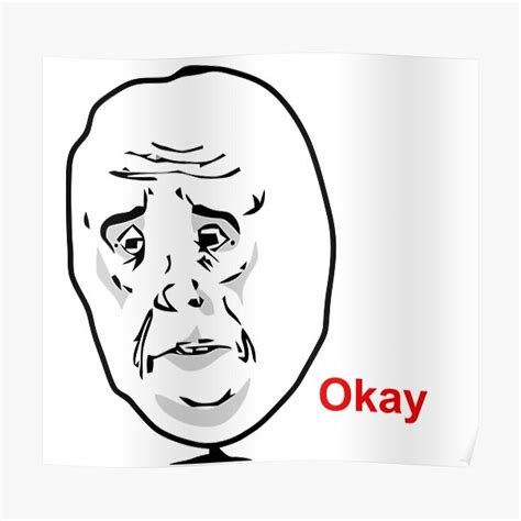 "okay sad face meme" Poster by StaringOwl | Redbubble