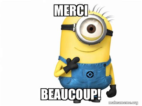 Merci Beaucoup! - Thoughtful Minion Meme Generator