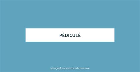 Définition de pédiculé | Dictionnaire français