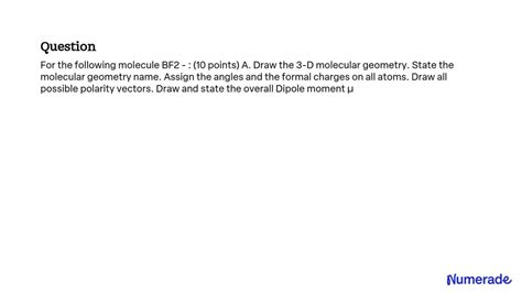 SOLVED: For the following molecule BF2 - : (10 points) A. Draw the 3-D ...