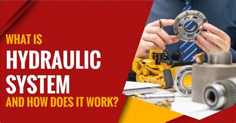 What Is Hydraulic System And How Does It Work?