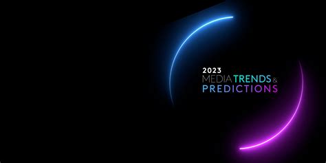 Media Trends and Predictions 2023