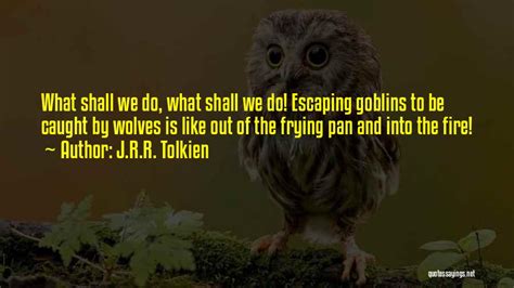 Top 100 Quotes & Sayings About Goblins