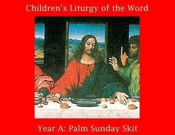 Palm Sunday Skit: Children’s Liturgy of the Word by Patti Barry - Catechist