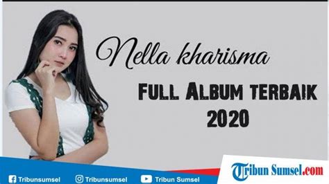 Download Lagu Nella Kharisma Full Album Terbaik 2020, Gudang Lagu MP3 Dangdut Koplo Terpopuler ...