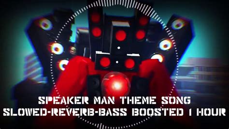 Speaker Man Theme Song - Skibidi Toilet (Slowed + Reverb + Bass Boosted ...