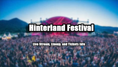 Hinterland Festival Live Streaming | Lineup and Tickets Info