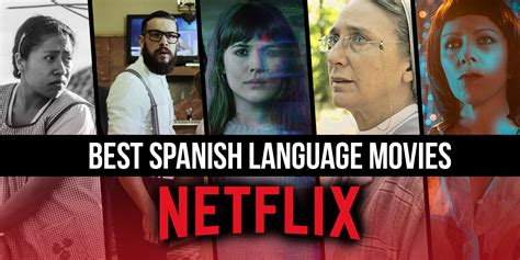 Best Spanish Movies on Netflix Las mejores películas en español en Netflix (February 2024)