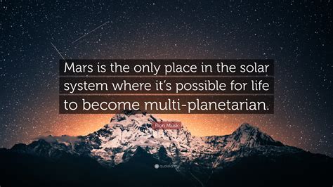 Elon Musk Quote: “Mars is the only place in the solar system where it’s ...