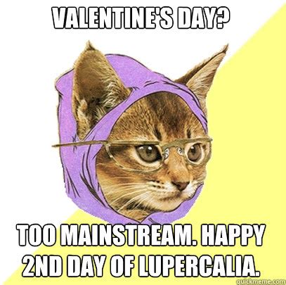 Valentine's day? Too mainstream. happy 2nd day of lupercalia. - Hipster ...