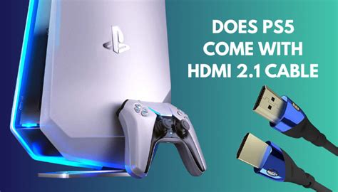 Does PS5 Come With HDMI 2.1 Cable [Read To Know 2024]