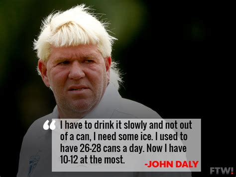 John Daly smokes 40 cigarettes and drinks 10-12 cans of Diet Coke per ...