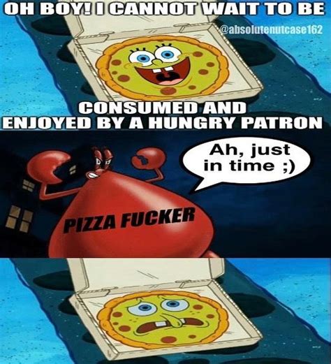 Pizza F----- | absolutenutcase162's SpongeBob Comics | Know Your Meme