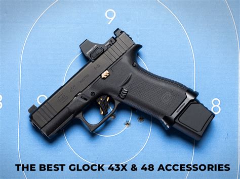 Blog # 265 - The Best Glock 43x & Glock 48 Accessories