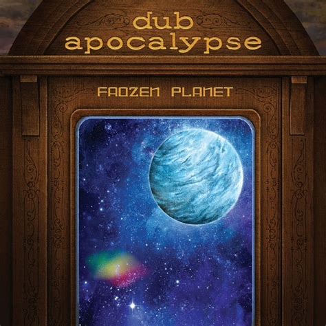 Dub Apocalypse - Frozen Planet (2018) :: maniadb.com