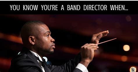 You Know You’re a Band Director When... - Band Directors Talk Shop