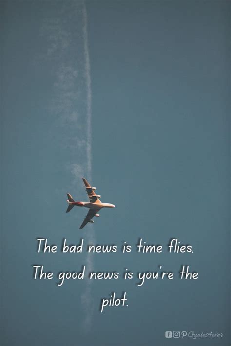 an airplane flying in the sky with a quote below it that reads, the bad news is time flies the ...