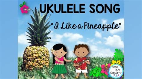 Ukulele Song: "I Like a Pineapple" Chords and Lyrics by SING PLAY CREATE