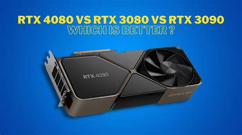 Nvidia RTX 4080 vs RTX 3080 vs RTX 3090: Which is Best?