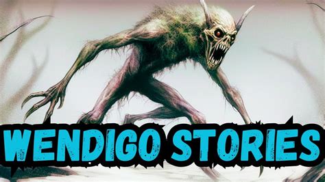 3 Scary WENDIGO Stories - YouTube