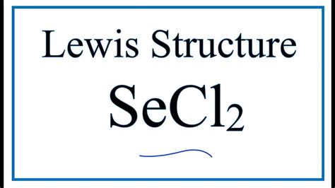 How to Draw the Lewis Dot Structure for SeCl2: Selenium dichloride - YouTube