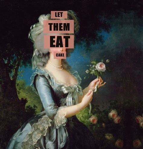 Let Them Eat Cake Marie Antoinette Quotes. QuotesGram