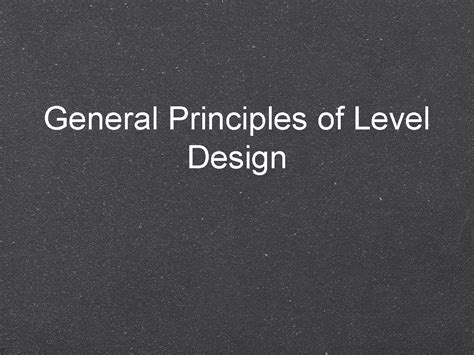 General Principles of Level Design What is level