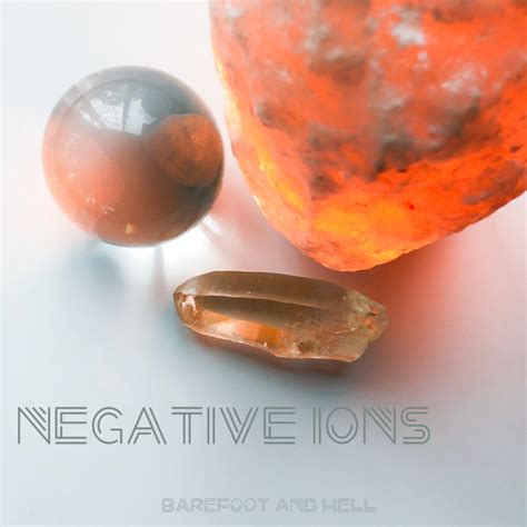 How Negative Ions are Positive | Barefoot and Well