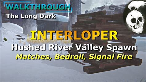 Interloper Walkthrough - Hushed River Valley spawn - YouTube