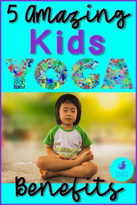 5 Amazing Kids Yoga Benefits – Savvy Apple