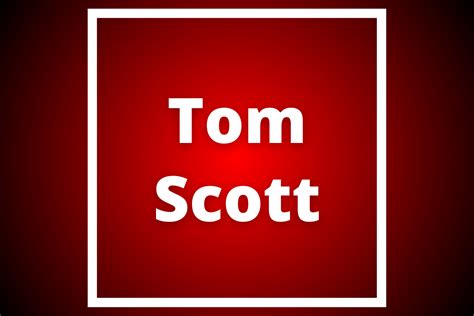 Tom Scott: Net Worth, Age and Popularity (2024) - Work With Joshua