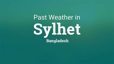 Past Weather in Sylhet, Bangladesh — Yesterday or Further Back