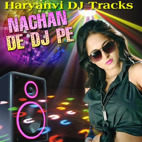 Nachan De DJ Pe - Haryanvi DJ Tracks Songs Download: Nachan De DJ Pe - Haryanvi DJ Tracks MP3 ...