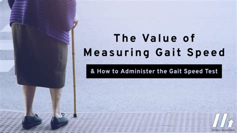 The Value of Measuring Gait Speed & How to Administer the Gait Speed Test - Mobile Measures